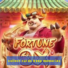 collect cards keep memories